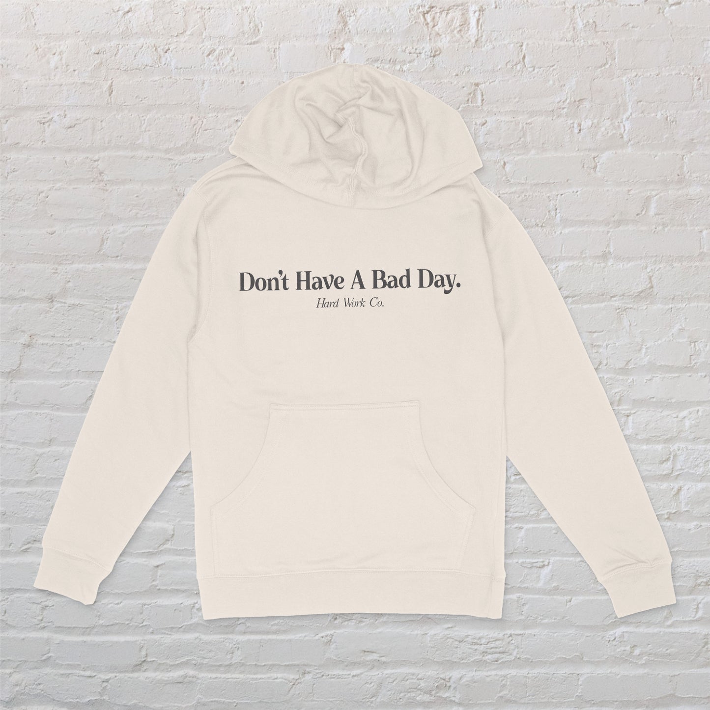 DON'T HAVE A BAD DAY MIDWEIGHT HOODIE