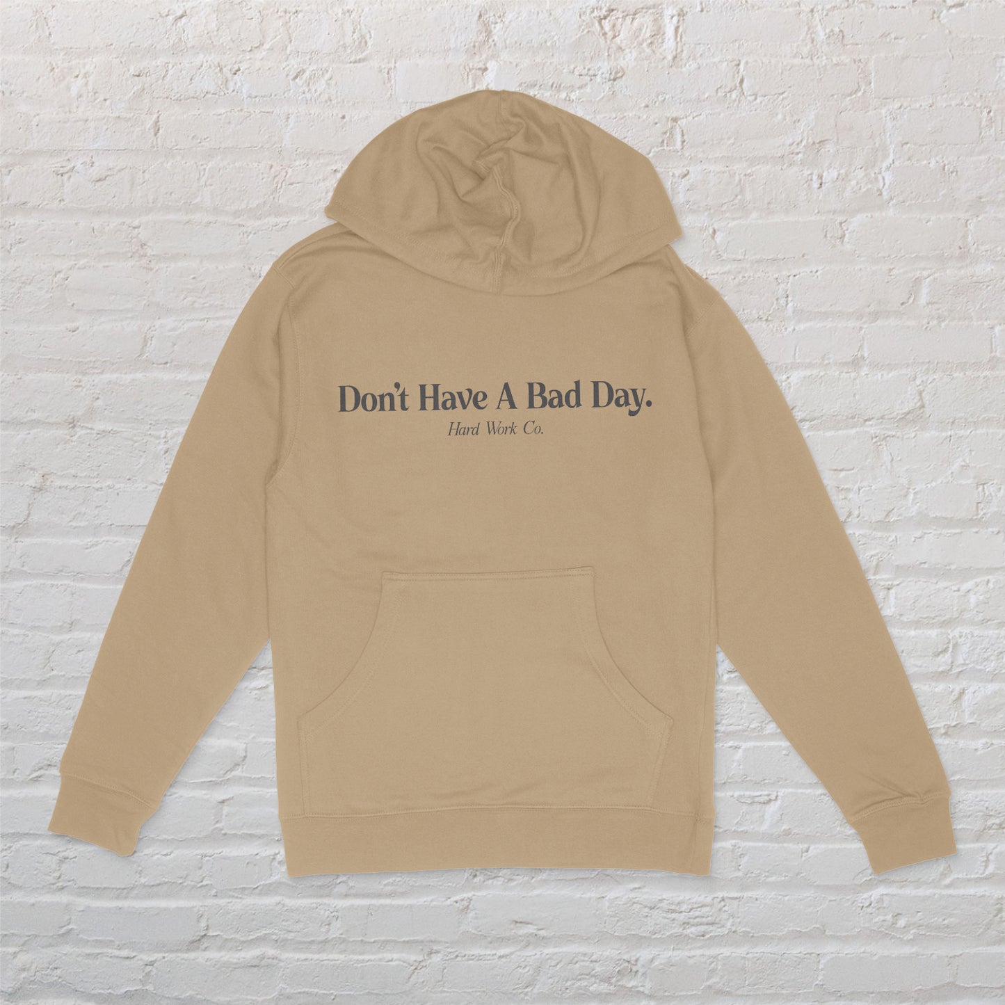 DON'T HAVE A BAD DAY MIDWEIGHT HOODIE