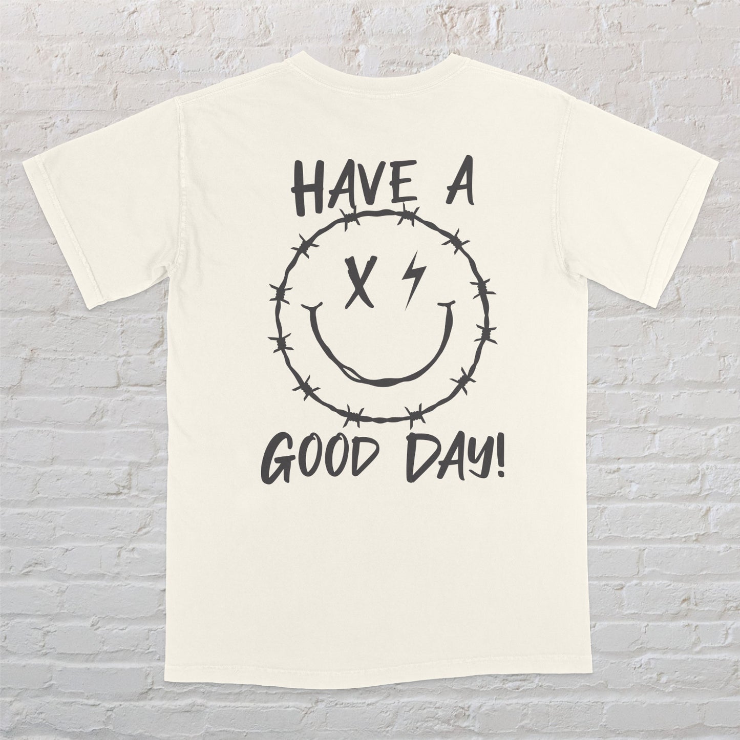 DON'T HAVE A BAD DAY TEE