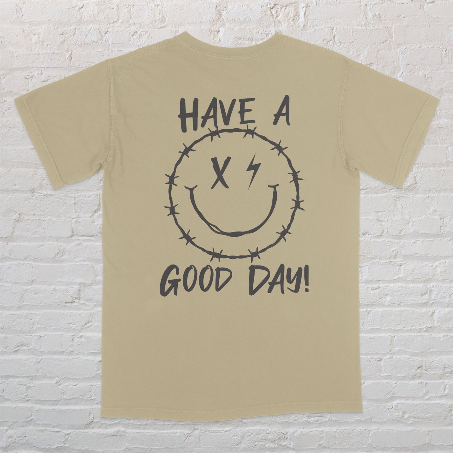 DON'T HAVE A BAD DAY TEE