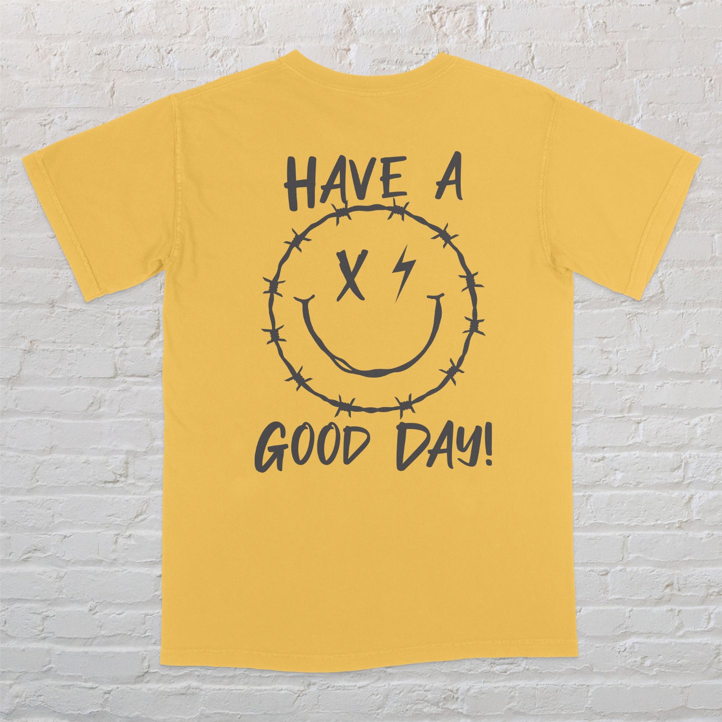 DON'T HAVE A BAD DAY TEE