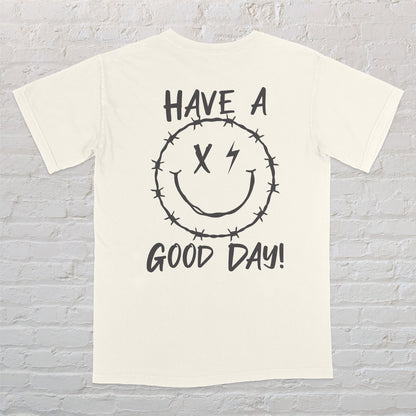DON'T HAVE A BAD DAY TEE