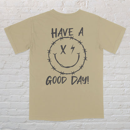 DON'T HAVE A BAD DAY TEE